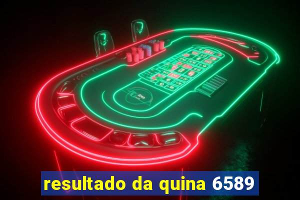 resultado da quina 6589